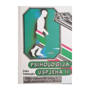 Dale Carnegie: Psihologija uspjeha II