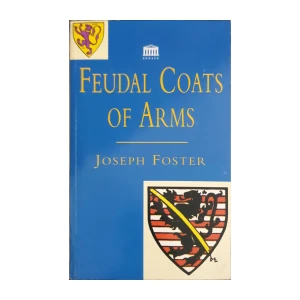 Joseph Foster: Feudal Coats of Arms