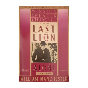 William Manchester: The Last Lion - Winston Spencer Churchill - Alone 1932–1940