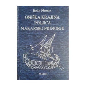 Bože Mimica: Omiška krajina Poljica Makarsko Primorje