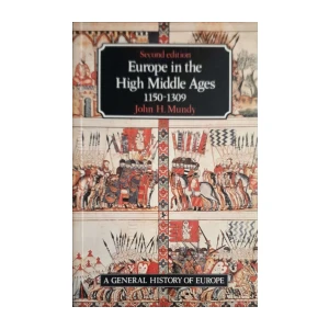 John H. Mundy: Europe in the High Middle Ages 1150-1309