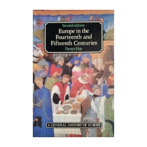 Denys Hay: Europe in the Fourteenth and Fifteenth Centuries