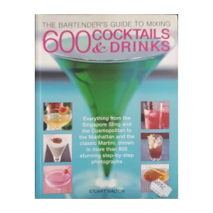 Stuart Walton: The Bartender's Guide to Mixing 600 Cocktails & Drinks