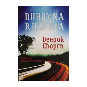Deepak Chopra: Duhovna rješenja