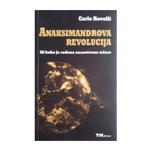 Carlo Rovelli: Anaksimandrova revolucija ili kako je rođena znanstvena misao