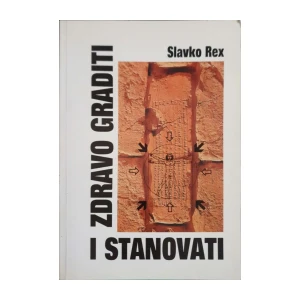 Slavko Rex: Zdravo graditi i stanovati