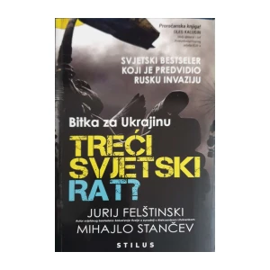 Jurijj Felštinski, Mihajlo Stančev: Bitka za Ukrajinu - Treći svjetski rat