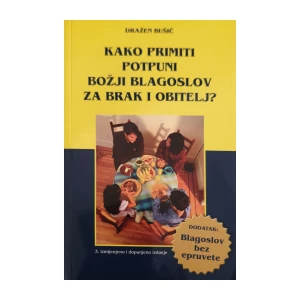Dražen Bušić: Kako Primiti Potpuni Božji Blagoslov Za Brak i Obitelj