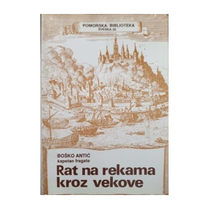 Boško Antić: Rat na rekama kroz vekove