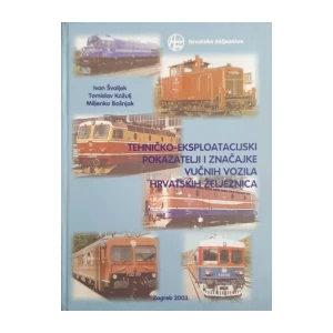 Ivan Švaljek, Tomislav Kožulj, Miljenko Bošnjak: ehničko-eksploatacijski pokazatelji i značajke vučnih vozila Hrvatskih željeznica