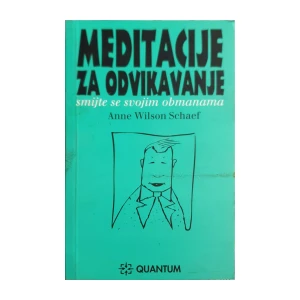 Anne Wilson Schaef: Meditacije za odvikavanje - smijte se svojim obmanama