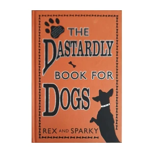 Rex, Sparky: The Dastardly Book for Dogs