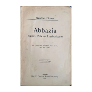 Geuters Führer: Abbazia, Fiume, Pola und Lussinpiccolo