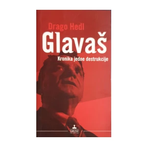 Drago Hedl: Glavaš - kronika jedne destrukcije