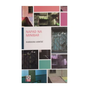 Dubravka Ugrešić: Napad na minibar