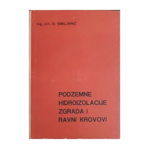 Dušan Smiljanić: Podzemne hidroizolacije zgrada i ravni krovovi