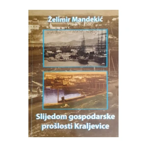 Želimir Mandekić: Slijedom gospodarske prošlosti Kraljevice