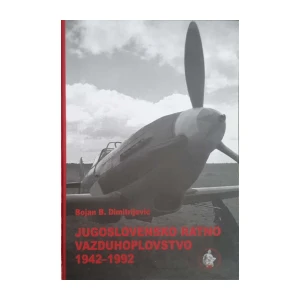 Bojan B. Dimitrijević: Jugoslovensko ratno vazduhoplovstvo 1942–1992