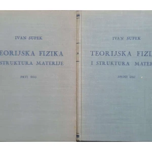 Ivan Supek: Teorijska fizika i struktura materije I-II