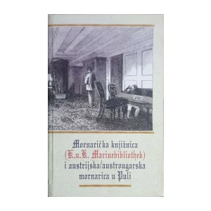 Bruno Dobrić: Mornarička knjižnica (K.u.K. Marinebibliothek) i austrijska/austrougarska mornarica u Puli