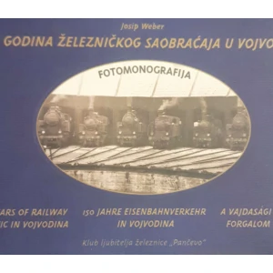 Josip Weber: 150 godina željezničkog saobraćaja u Vojvodini