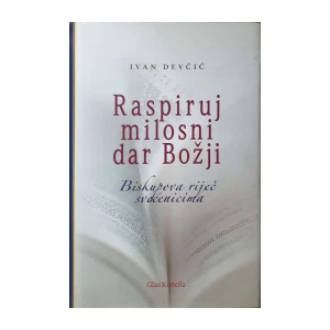 Ivan Devčić: Raspiruj milosni dar Božji