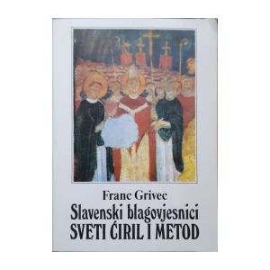 Franc Grivec: Slavenski blagovjesnici sveti Ćiril i Metod