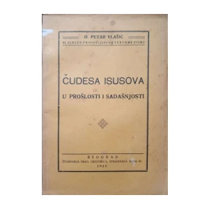 O. Petar Vlašić: Čudesa Isusova u prošlosti i sadašnjosti