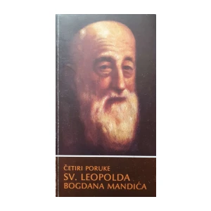 Tomislav J. Šagi-Bunić: Četiri poruke sv. Leopolda Bogdana Mandića