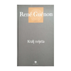 René Guénon: Kralj svijeta