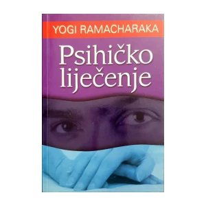Yogi Ramacharaka: Psihičko liječenje