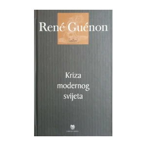 René Guénon: Kriza modernog svijeta