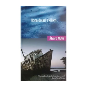Alvaro Mutis: Ilona dolazi s kišom