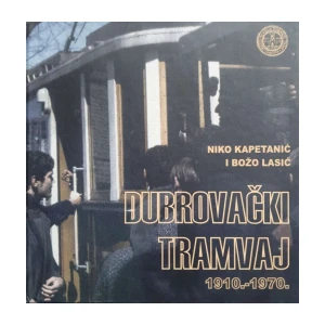 Niko Kapetanić, Božo Lasić: Dubrovački tramvaj 1910-1970