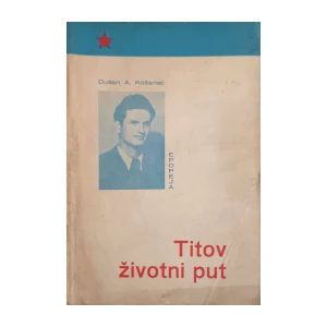 Dušan A. Križanc: Titov životni put