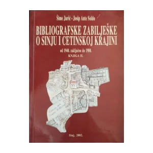 Šime Jurić, Josip Ante Soldo: Bibliografske zabilješke o Sinju i Cetinskoj krajini - knjiga II