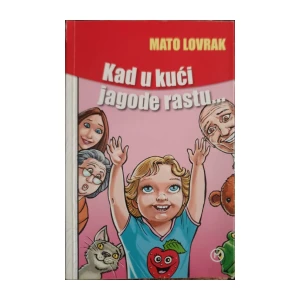 Mato Lovrak: Kad u kući jagode rastu