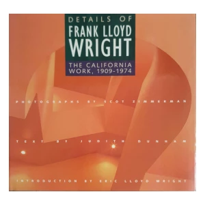 Judith Dunham: Details of Frank Lloyd Wright - The California Work 1909-1974