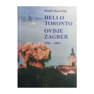 Damir Borovčak: Hello Toronto, ovdje Zagreb: 1991.-2001