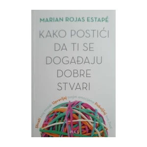 Marian Rojas Estapé: Kako postići da ti se događaju dobre stvari