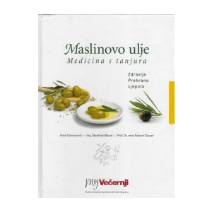 Ante Gavranović i dr.: Maslinovo ulje – medicina s tanjura