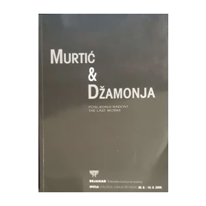 Murtić and Džamonja – Posljedni radovi
