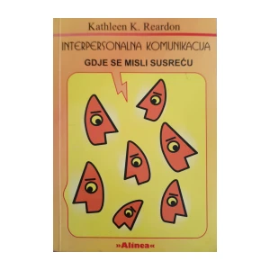 Kathleen K. Reardon: Interpersonalna komunikacija - gdje se misli susreću