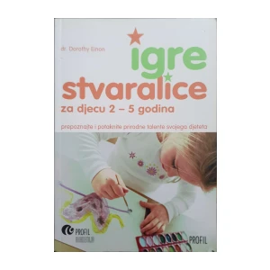 Dorothy Einon: Igre stvaralice za djecu 2-5 godina