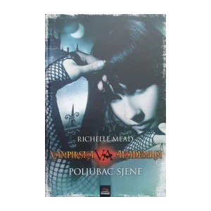 Richelle Mead: Vampirska akademija III - Poljubac sjene