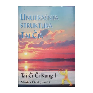 Mantak Čia, Juan Li: Unutrašnja struktura Tai Čia - Tai Či Či Kung I
