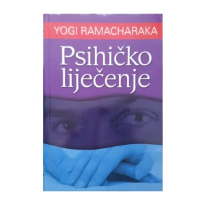 Yogi Ramacharaka: Psihičko liječenje