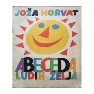 Joža Horvat: Abeceda ludih želja