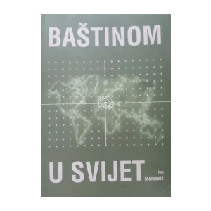 Ivo Maroević: Baštinom u svijet