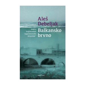 Aleš Debeljak: Balkansko brvno